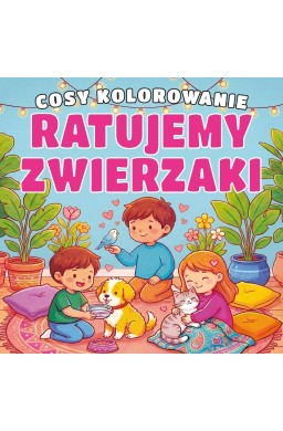 Cosy kolorowanie. Ratujemy zwierzaki