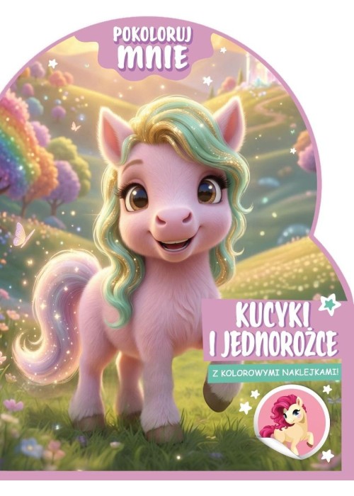 Pokoloruj mnie. Kucyki i jednorożce (z naklejkami)