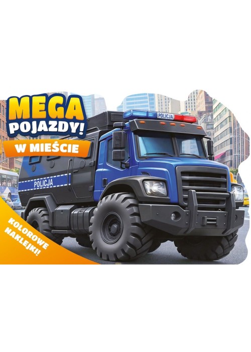 Mega pojazdy! W mieście (kolorowe naklejki!)