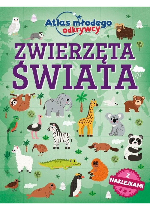 Atlas młodego odkrywcy. Zwierzęta świata