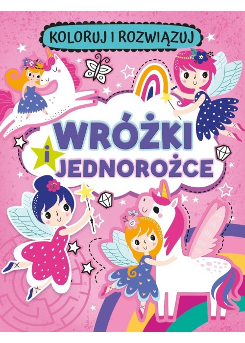Koloruj i rozwiązuj. Wróżki i jednorożce