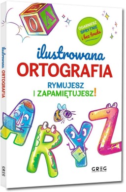 Ilustrowana ortografia. Rymujesz i zapamiętujesz!