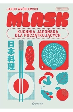 Mlask. Kuchnia japońska dla początkujących