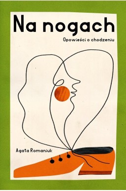 Na nogach. Opowieści o chodzeniu
