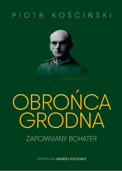 Obrońca Grodna. Zapomniany bohater
