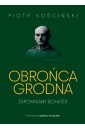Obrońca Grodna. Zapomniany bohater