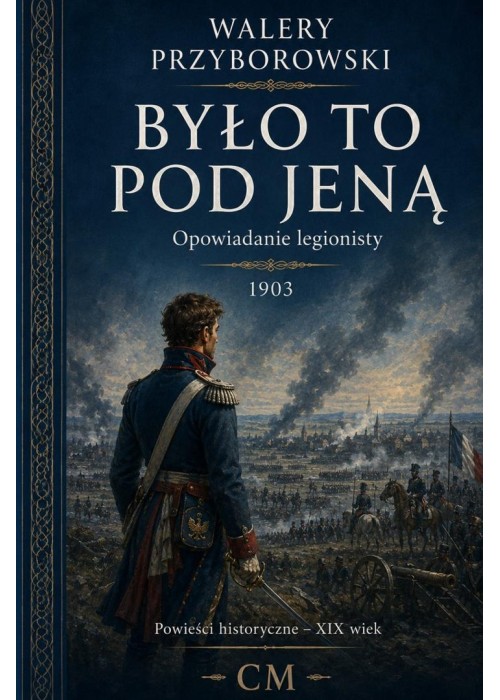 Było to pod Jeną. Opowiadanie legionisty