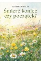 Śmierć - koniec czy początek?