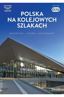 Polska na kolejowych szlakach. Architektura...
