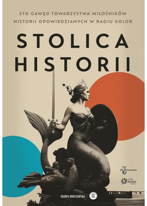 Stolica Historii. Sto gawęd Towarzystwa...