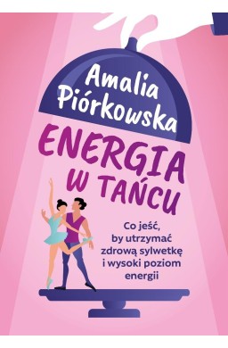 Energia w tańcu. Co jeść, by utrzymać zdrową..