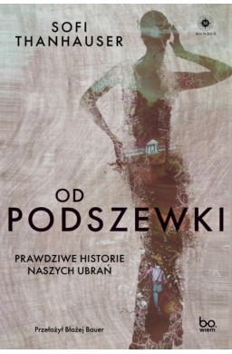 Od podszewki. Prawdziwe historie naszych ubrań