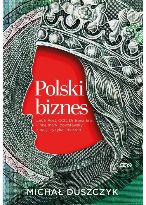 Polski biznes. Jak InPost, CCC, Dr Irena Eris i...