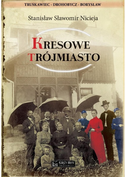 Kresowe Trójmiasto Truskawiec, Drohobycz, Borysław
