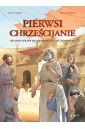 Pierwsi chrześcijanie. Od apostołów do...