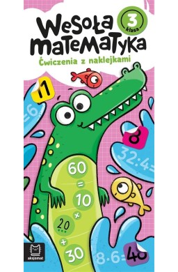 Wesoła matematyka. Ćwiczenia z naklejkami. Klasa 3