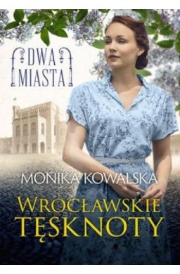 Dwa miasta T.2 Wrocławskie tęsknoty