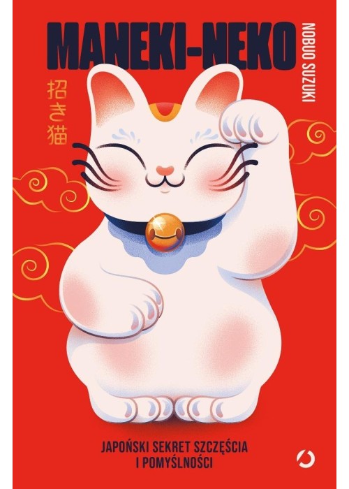 Maneki-neko. Japoński sekret szczęścia i...