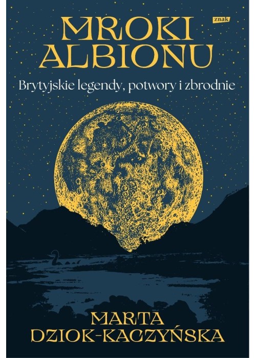 Mroki Albionu. Brytyjskie legendy, potwory i...