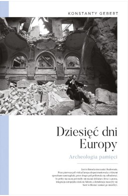 Dziesięć dni Europy. Archeologia pamięci