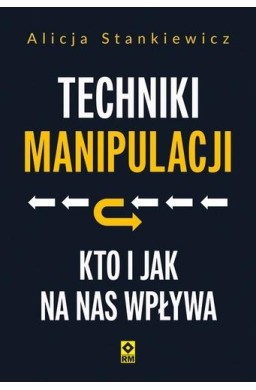 Techniki manipulacji. Kto i jak na nas wpływa