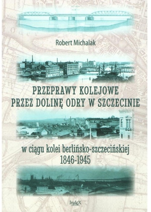 Przeprawy kolejowe przez dolinę Odry...