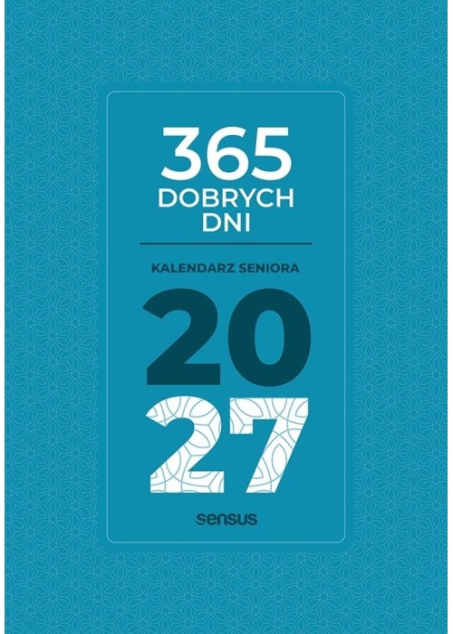 365 dobrych dni. Kalendarz seniora 2027