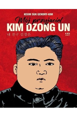 Mój przyjaciel Kim Dzong Un