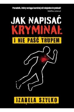 Jak napisać kryminał i nie paść trupem