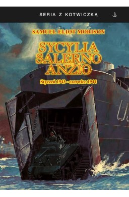 Sycylia-Salerno-Anzio. Styczeń 1943-czerwiec 1944