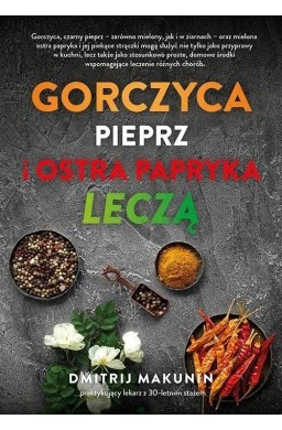 Gorczyca, pieprz i ostra papryka leczą