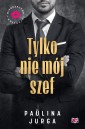 Tylko nie mój szef. Niegrzeczna Kolekcja