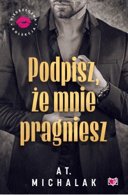 Podpisz, że mnie pragniesz. Niegrzeczna Kolekcja