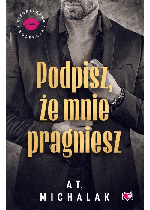 Podpisz, że mnie pragniesz. Niegrzeczna Kolekcja