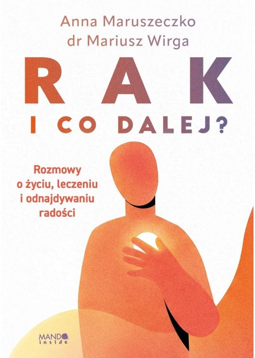 Rak. I co dalej?. Rozmowy o życiu, leczeniu i...