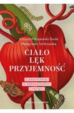 Ciało. Lęk. Przyjemność. Z psychiatrą o...
