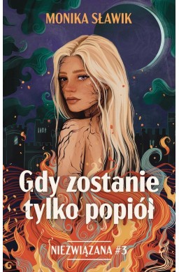 Niezwiązana T.3 Gdy zostanie tylko popiół