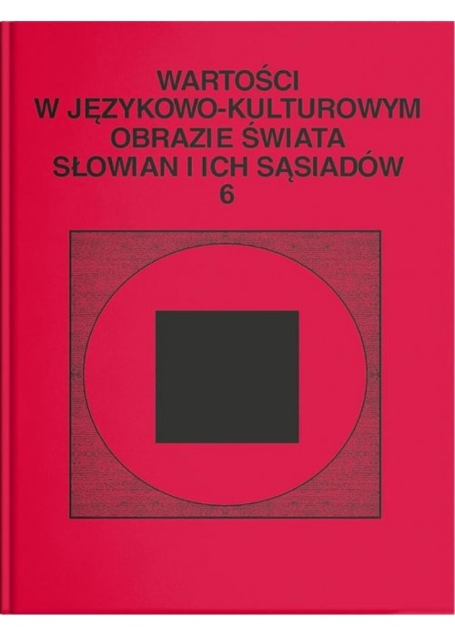 Wartości w językowo-kulturowym obrazie świata..T.6