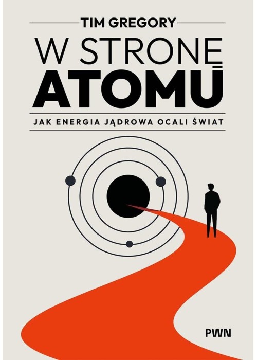 W stronę atomu. Jak energia jądrowa ocali świat