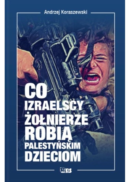Co izraelscy żołnierze robią palestyńskim dzieciom