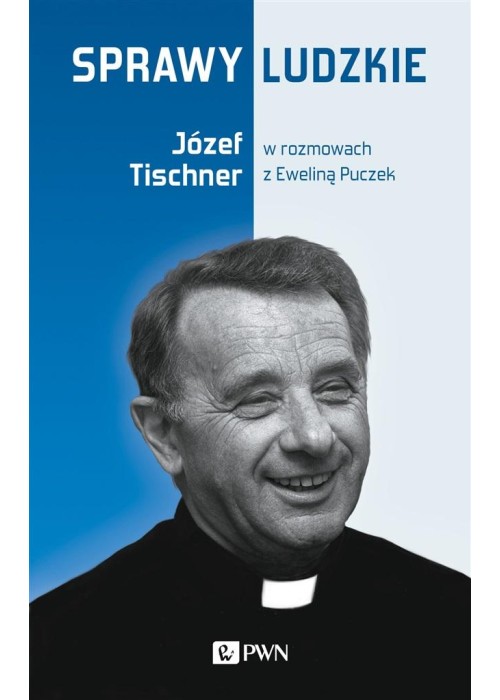 Sprawy ludzkie. Józef Tischner w rozmowach..
