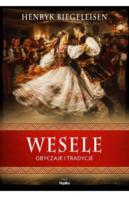 Wesele. Obyczaje i tradycje