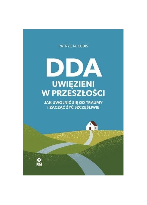 DDA Uwięzieni w przeszłości . Jak uwolnić się od..