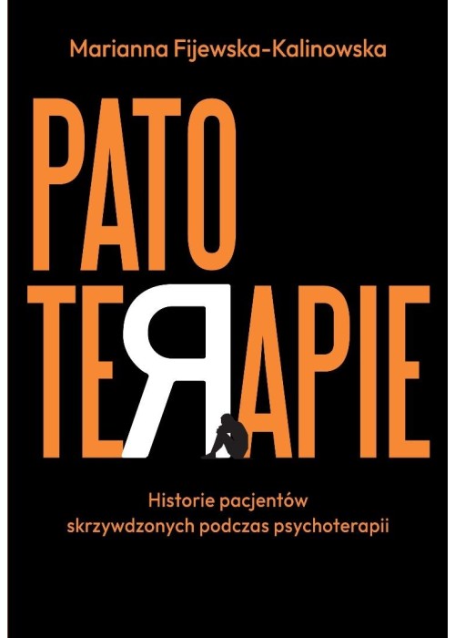 Patoterapie. Historie pacjentów skrzywdzonych...