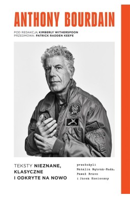 Anthony Bourdain. Teksty nieznane, klasyczne i...
