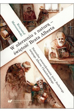W zderzeniu z naturą - świętość Brata Alberta
