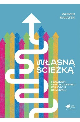 Własną ścieżką. Fenomen współczesnej edukacji...