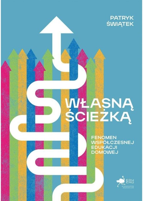 Własną ścieżką. Fenomen współczesnej edukacji...