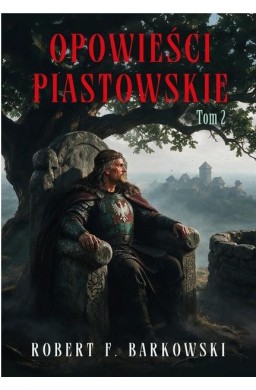 Opowieści piastowskie T.2