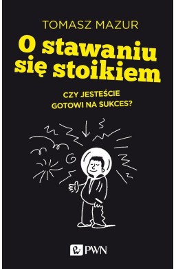O stawaniu się stoikiem. Czy jesteście gotowi na..